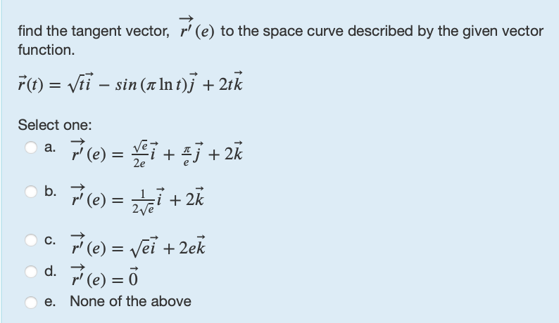 find the tangent vector, vec ( r ' ) ( e ) t o