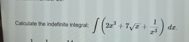 Calculate the indefinite integral: ( 2 x 3 + 7 x