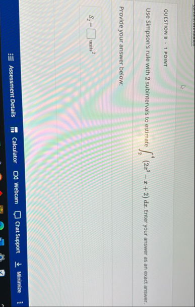 QUESTION 8 1 POINT Use Simpson's rule with 2