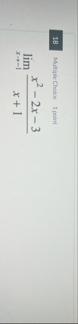 1 8 Multiple Choice 1 point lim x - 1 x 2 - 2 x -
