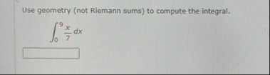 Use geometry ( not Riemann sums ) to compute the