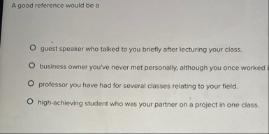 A good reference would be a guest speaker who