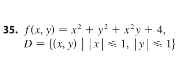 f ( x , y ) = x 2 + y 2 + x 2 y + 4 D = { ( x , y