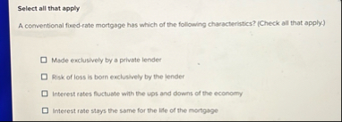 Select all that apply A conventional fixed - rate