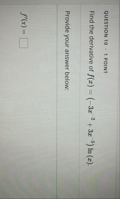 QUESTION 1 0 * 1 POINT Find the derivative of f (