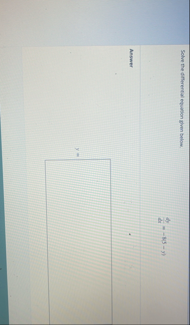 Solve the differential equation given below. d y