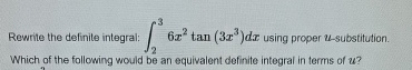 Rewrite the definite integral: 2 3 6 x 2 t a n (