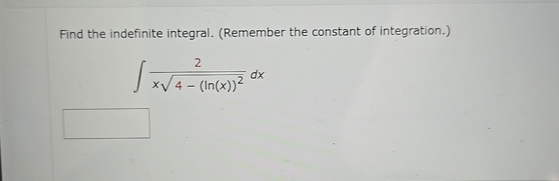 Find the indefinite integral. ( Remember the