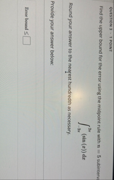 QUESTION 3 * 1 POINT Find the upper bound for the