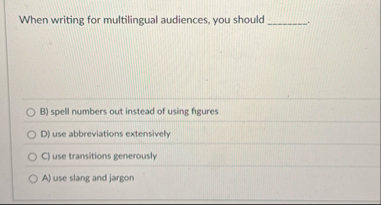 When writing for multilingual audiences, you