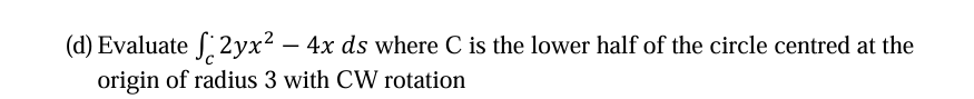 ( d ) Evaluate c 2 y x 2 - 4 x d s where C i s