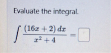 Evaluate the integral. ( 1 6 x 2 ) d x x 2 4 =