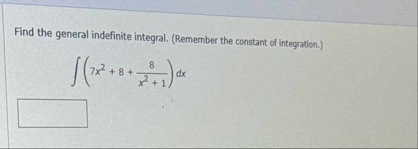 Find the general indefinite integral. ( Remember
