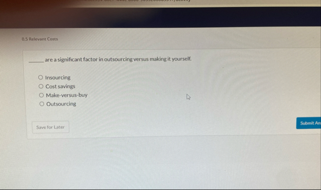 0 . 5 Relevant Costs are a significant factor in