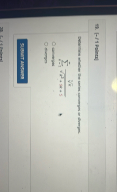 [ - / 1 Points ] Determine whether the series