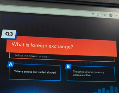 Q 3 What is foreign exchange? Solect the correct