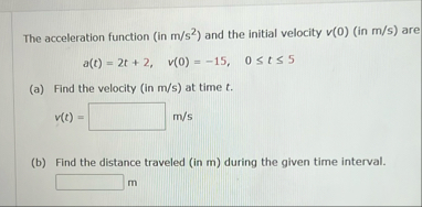 The acceleration function ( in m s 2 ) and the