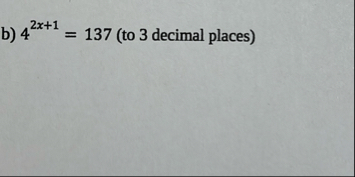 b ) 4 2 x 1 = 1 3 7 ( to 3 decimal places )