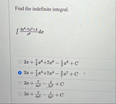 Find the indefinite integral. 2 x 8 - 7 x 3 3 x 8