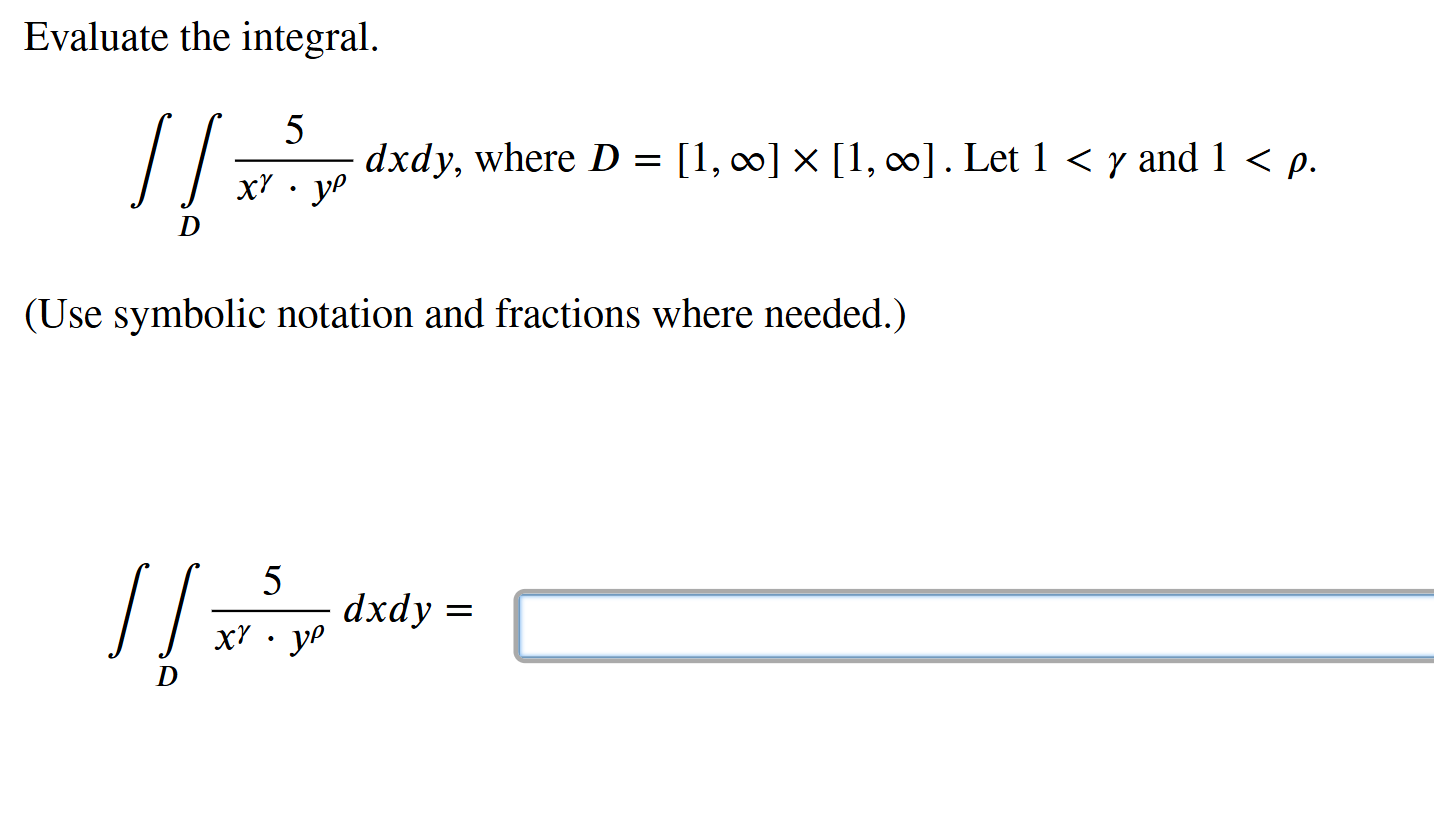 Evaluate the integral. D 5 x * y d x d y , where
