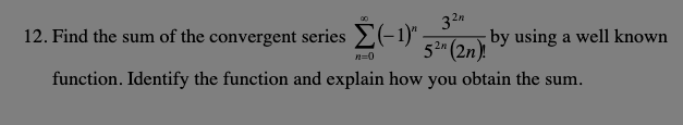 Find the sum o f the convergent series n = 0 ( -