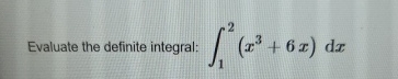 Evaluate the definite integral: 1 2 ( x 3 + 6 x )