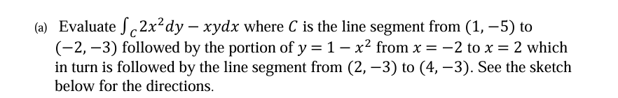 ( a ) Evaluate C 2 x 2 d y - x y d x where C i s