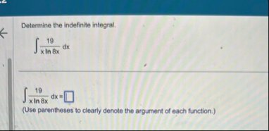 Determine the indefinite integral. 1 9 x l n 8 x