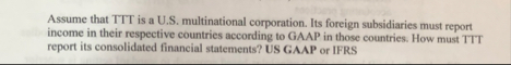 Assume that TTT is a U . S . multinational