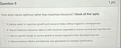 Question 9 1 pts How does nature optimize rather