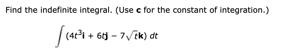 c for the constant o f integration. ( 4 t 3 i + 6