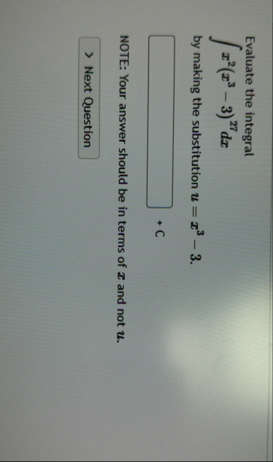 Evaluate the integral x 2 ( x 3 - 3 ) 2 7 d x by