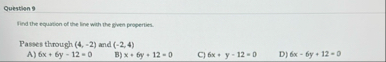 Question 9 Find the equation of the line wath the
