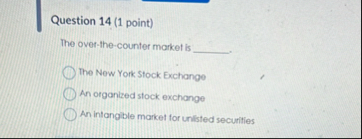 Question 1 4 ( 1 point ) The over - the - counter