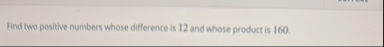 Find two positive numbers whose difference is 1 2