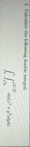 Calculate the following double integral 0 1 3 2 x
