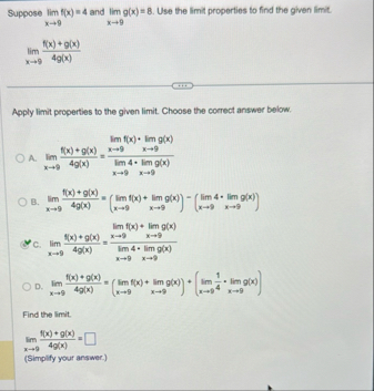 Suppose lim x 9 f ( x ) = 4 and lim x 9 g ( x ) =