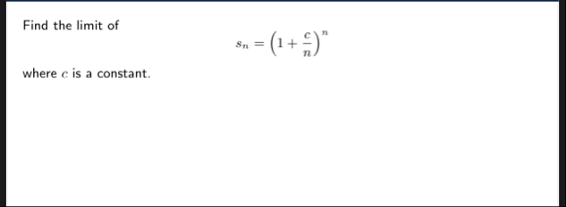 Find the limit of s n = ( 1 c n ) n where c is a