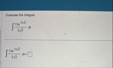 Evaluate the integral. 1 3 e 1 3 t 2 2 t 2 d t 1