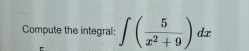 Compute the integral: ( 5 x 2 + 9 ) d x