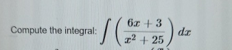 Compute the integral: ( 6 x + 3 x 2 + 2 5 ) d x