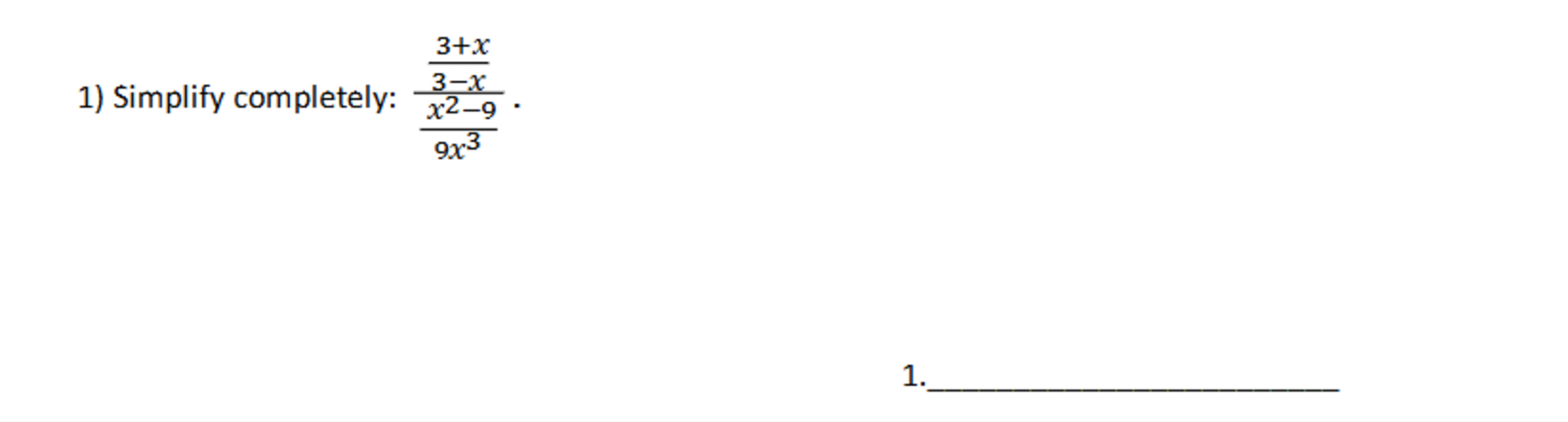 Simplify completely: 3 + x 3 - x x 2 - 9 9 x 3 .