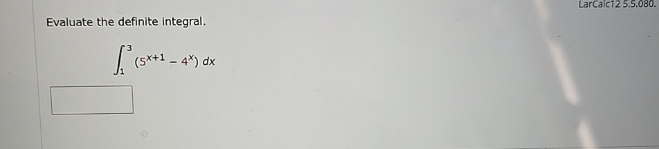LarCalc 1 2 5 . 5 . 0 8 0 . Evaluate the definite