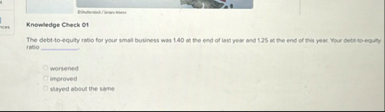 Knowledge Check O 1 The debr - to - equity ratio