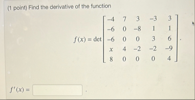 ( 1 point ) Find the derivative of the function f