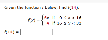 Given the function f below, find f ( 1 4 ) . f (