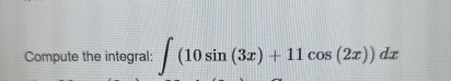 Compute the integral: ( 1 0 s i n ( 3 x ) + 1 1 c