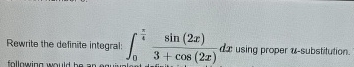 Rewrite the definite integral: 0 4 s i n ( 2 x )