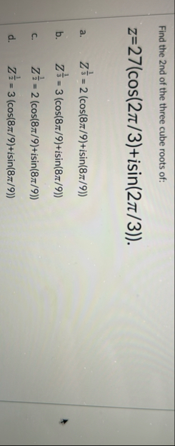 Find the 2 nd of the three cube roots of: z = 2 7