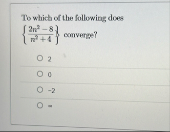 To which of the following does { 2 n 2 - 8 n 2 4